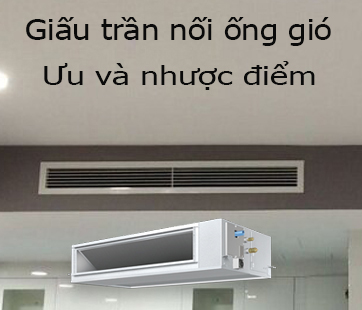 ĐIỀU HÒA ÂM TRẦN NỐI ỐNG GIÓ LÀ GÌ? ĐÁNH GIÁ ƯU, NHƯỢC ĐIỂM